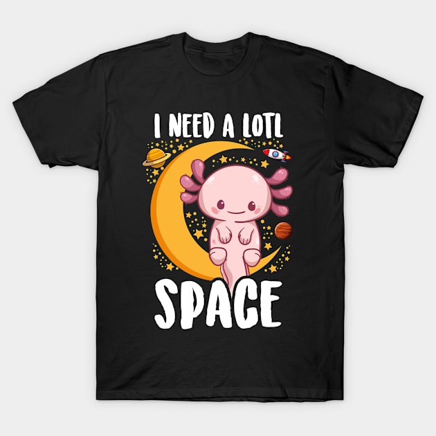 Kawaii Axolotl Shirt Kids Men Women Funny I Need Alotl Space T-Shirt by Boneworkshop